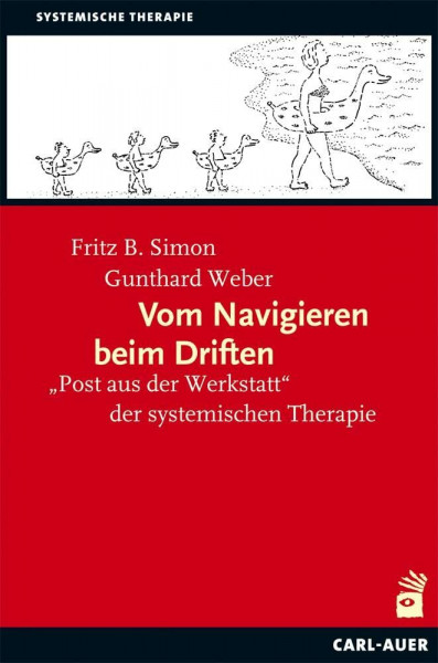 Vom Navigieren beim Driften: "Post aus der Werkstatt" der systemischen Therapie (Systemische Therapie und Beratung)