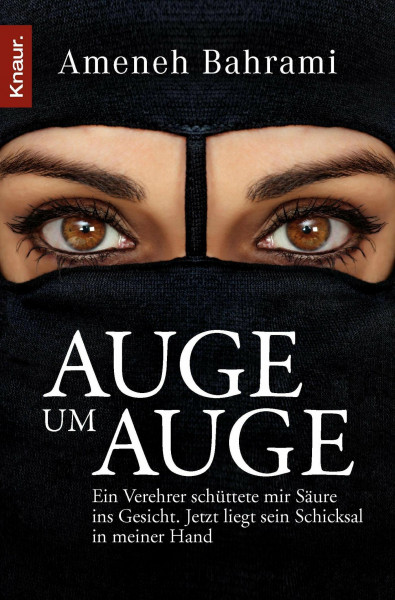 Auge um Auge: Ein Verehrer schüttete mir Säure ins Gesicht. Jetzt liegt sein Schicksal in meiner Hand