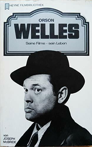 Orson Welles. Seine Filme, sein Leben.