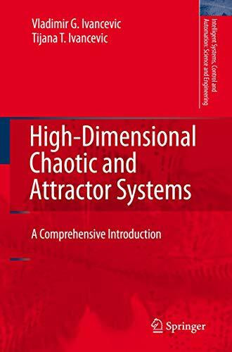High-Dimensional Chaotic and Attractor Systems: A Comprehensive Introduction (Intelligent Systems, Control and Automation: Science and Engineering, 32, Band 32)
