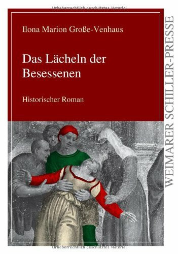 Das Lächeln der Besessenen: Historischer Roman (Weimarer Schiller-Presse)