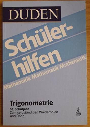 Duden Schülerhilfen, Trigonometrie, 10. Schuljahr: Dreiecke berechnen und trigonometrische Funktionen anwenden 10. Klasse