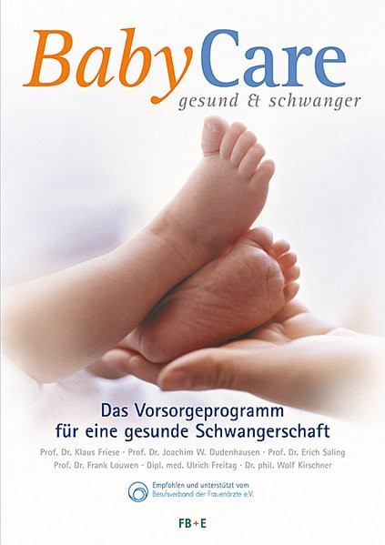 BabyCare - gesund & schwanger: 6. AKTUALISIERTE NEUAUFLAGE 2014 - Das Vorsorgeprogramm für eine gesu