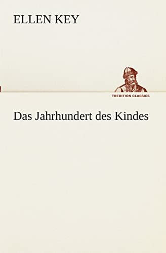 Das Jahrhundert des Kindes (TREDITION CLASSICS)