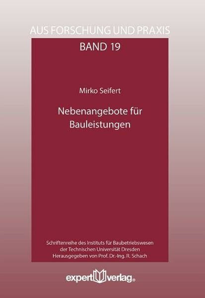 Nebenangebote für Bauleistungen (Aus Forschung und Praxis: Schriftenreihe des Instituts für Baubetriebswesen der Technischen Universität Dresden)