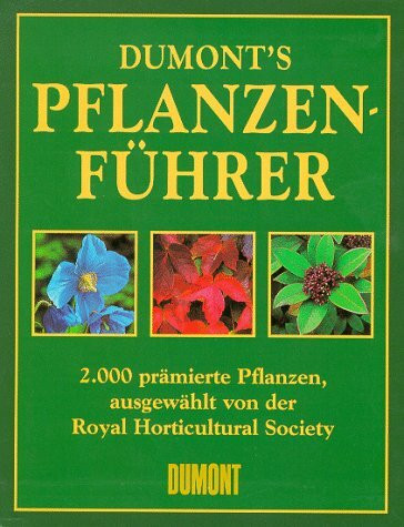 DUMONTs Pflanzenführer: 2000 prämierte Pflanzen, ausgewählt von der Royal Horticultural Society