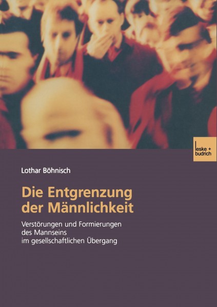 Die Entgrenzung der Männlichkeit