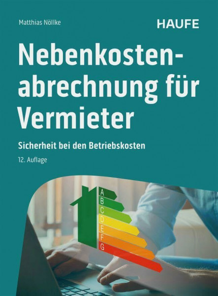 Nebenkostenabrechnung für Vermieter: Sicherheit bei den Betriebskosten (Haufe Fachbuch)