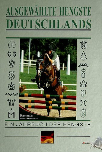 Ausgewählte Hengste Deutschlands. Das Jahrbuch der Hengste: Ausgewählte Hengste Deutschlands 2002/03 Ein Jahrbuch der Hengste