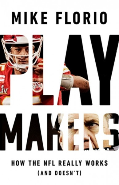 Playmakers: How the NFL Really Works (and Doesn't)