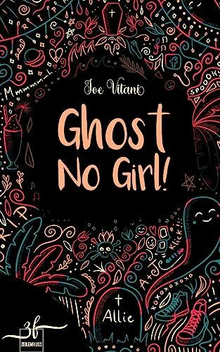 Ghost No Girl!: Paranormaler Liebesroman: Band 1 (Ghost Girl, Band 1)