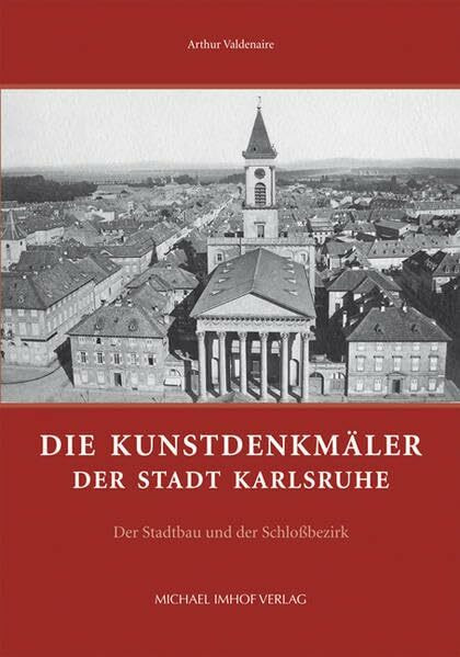 Die Kunstdenkmäler der Stadt Karlsruhe: Der Stadtbau und der Schlossbezirk