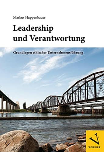 Leadership und Verantwortung: Grundlagen ethischer Unternehmensführung