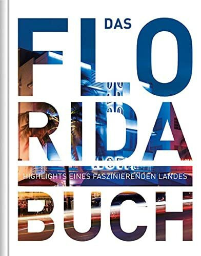 Das Florida Buch: Highlights eines faszinierenden Landes