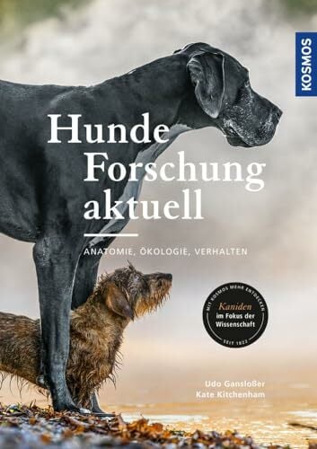Hunde-Forschung aktuell: Anatomie, Ökologie, Verhalten Hunde-Forschung aktuell: Anatomie, Ökologie, Verhalten