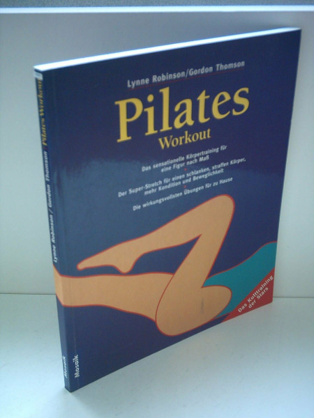 Pilates Workout: Das sensationelle Körpertraining für eine Figur nach Mass