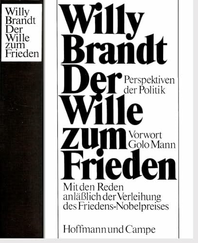 Der Wille zum Frieden.: Perspektiven der Politik. Enthält die Friedens-Nobelpreis-Rede.