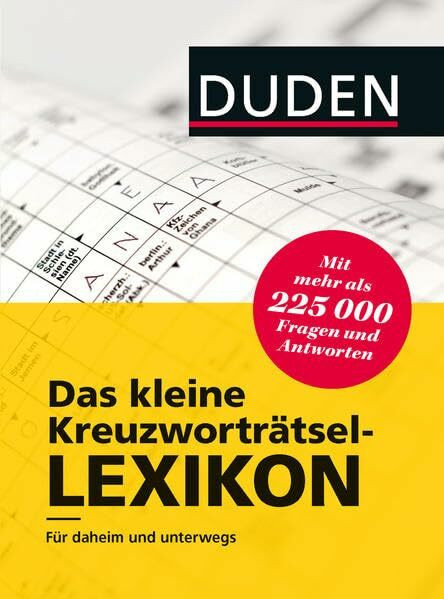 Duden – Das kleine Kreuzworträtsel-Lexikon: Für daheim und unterwegs – mit mehr als 225.000 Fragen und Antworten (Duden Rätselbücher)