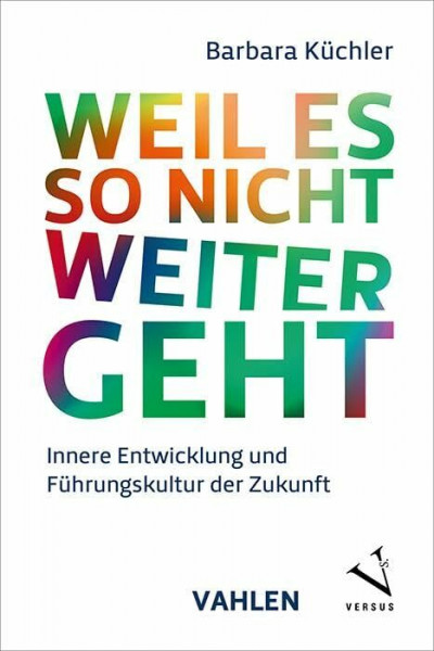 Weil es so nicht weitergeht: Innere Entwicklung und Führungskultur der Zukunft