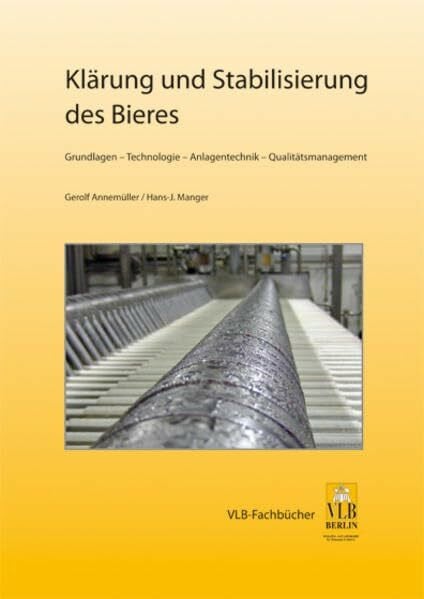 Klärung und Stabilisierung des Bieres: Grundlagen – Technologie – Anlagentechnik – Qualitätsmanagement
