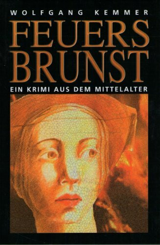 Feuersbrunst: Ein Krimi aus dem Mittelalter