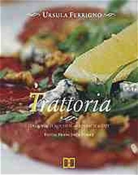 Trattoria: Italienisch kochen - einfach & gut