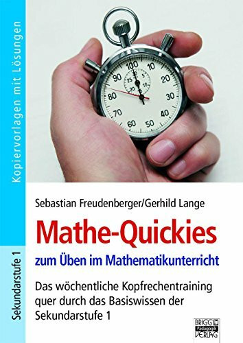 Brigg: Mathematik: Mathe-Quikies zum Üben im Matheatikunterricht: Das wöchentliche Kopfrechentraining quer durch das Basiswissen der Sekundarstufe I