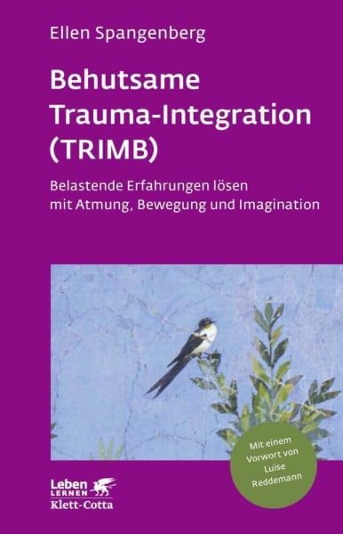 Behutsame Trauma-Integration (TRIMB) (Leben Lernen, Bd. 275): Belastende Erfahrungen lösen mit Atmung, Bewegung und Imagination