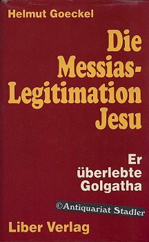 Die Messias-Legitimation Jesu. Er überlebte Golgatha