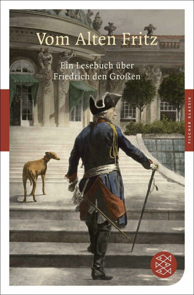 Vom Alten Fritz: Ein Lesebuch über Friedrich den Großen (Fischer Klassik)