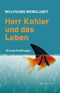 Herr Kohler und das Leben