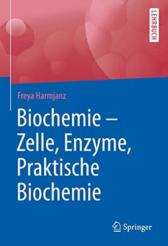 Biochemie - Zelle, Enzyme, Praktische Biochemie