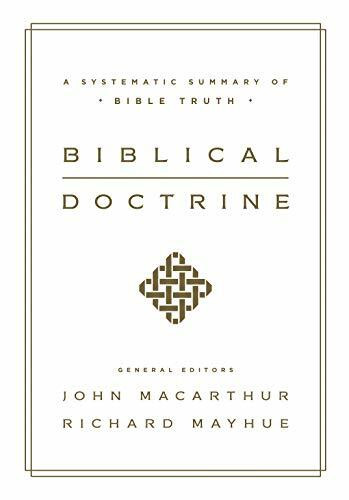 Biblical Doctrine: A Systematic Summary of Bible Truth