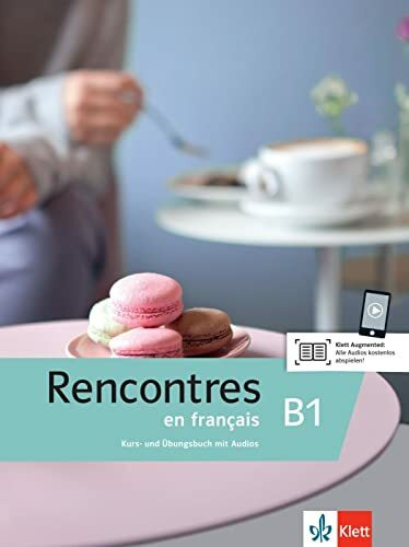 Rencontres en français B1: Französisch für Fortgeschrittene. Kurs- und Übungsbuch mit Audios