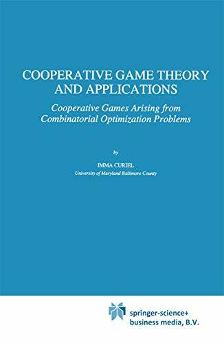 Cooperative Game Theory and Applications: Cooperative Games Arising from Combinatorial Optimization Problems (Theory and Decision Library C, 16, Band 16)