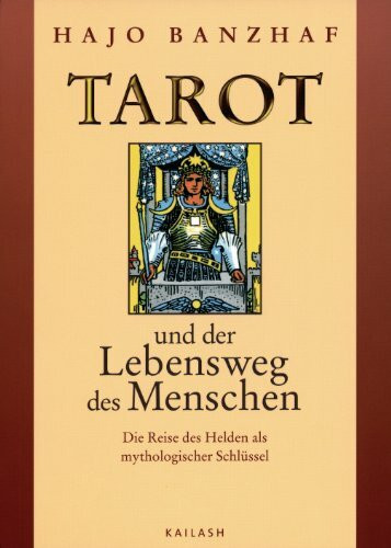 Tarot und der Lebensweg des Menschen: Die Reise des Helden als mythologischer Schlüssel