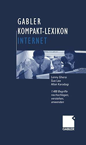 Gabler Kompakt-Lexikon Internet: 1.400 Begriffe nachschlagen, verstehen, anwenden