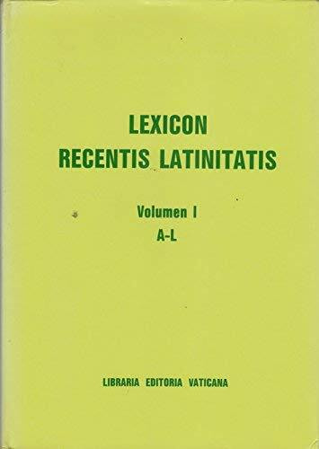 Lexicon Recentis Latinitatis: Vol 1