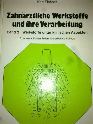 Zahnärztliche Werkstoffe und ihre Verarbeitung, II. Werkstoffe unter klinischen Aspekten