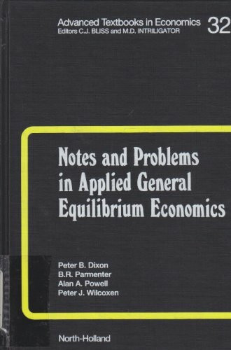 Notes and Problems in Applied General Equilibrium Economics (Volume 32) (Advanced Textbooks in Economics, Volume 32)