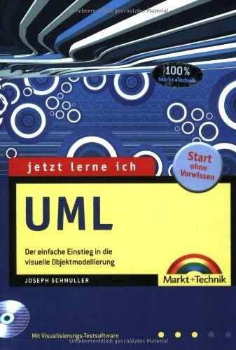 Jetzt lerne ich UML . Der einfache Einstieg in die visuelle Objektmodellierung