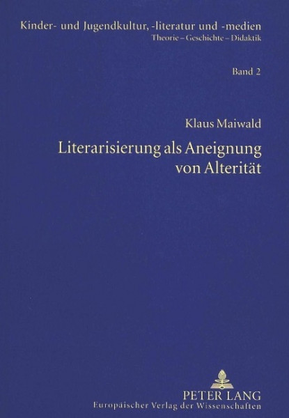 Literarisierung als Aneignung von Alterität