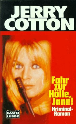 Fahr zur Hölle, Jane! (Jerry Cotton. Bastei Lübbe Taschenbücher)