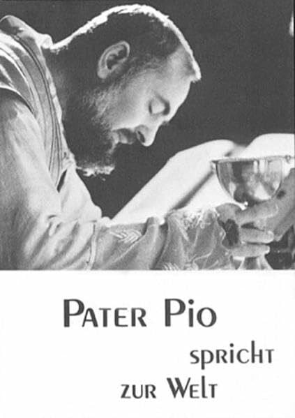 Pater Pio spricht zur Welt: Zwei Botschaften an die Welt von heute