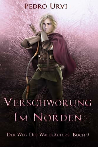 Verschwörung im Norden: (Der Weg des Waldläufers, Buch 9)