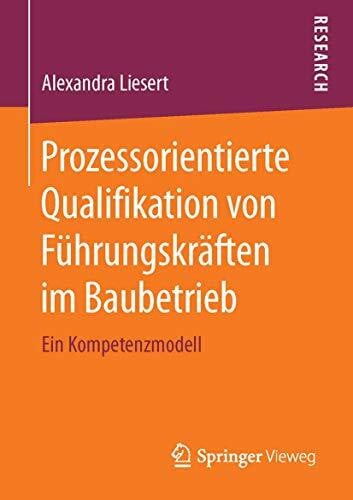 Prozessorientierte Qualifikation von Führungskräften im Baubetrieb: Ein Kompetenzmodell