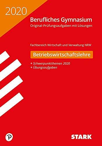 STARK Abiturprüfung Berufliches Gymnasium 2020 - Betriebswirtschaftslehre - NRW STARK Abiturprüfung Berufliches Gymnasium 2020 - Betriebswirtschaftslehre - NRW