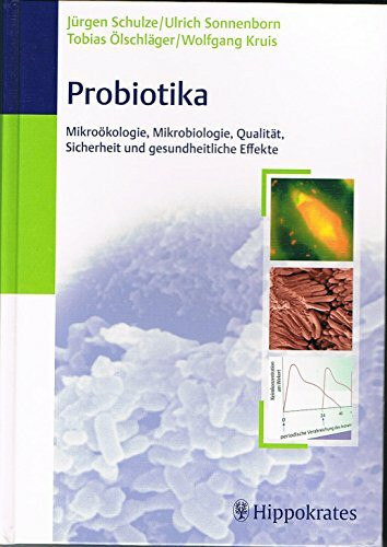 Probiotika: Mikroökologie, Mikrobiologie, Qualität, Sicherheit und gesundheitliche Effekte