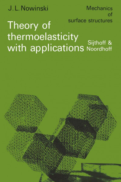 Theory of thermoelasticity with applications (Mechanics of Surface Structure, 3, Band 3)