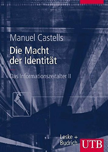 Das Informationszeitalter. Wirtschaft - Gesellschaft - Kultur / Die Macht der Identität (UTB L (Large-Format) / Uni-Taschenbücher)